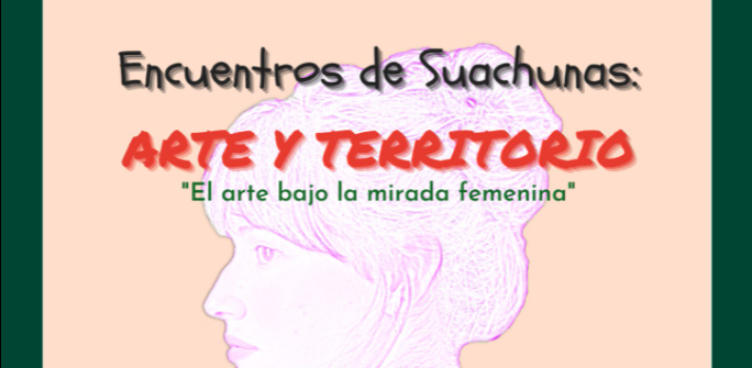 Encuentros de suachunas, arte y territorio.